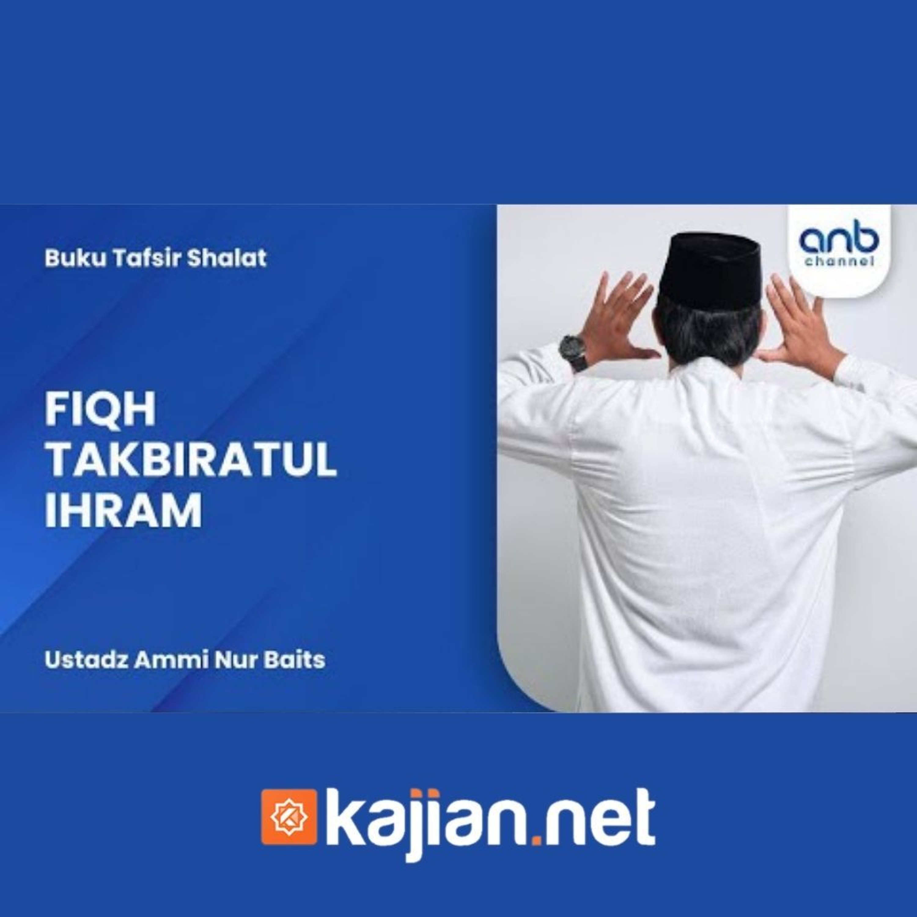Fiqh Takbiratul Ihram - Ustadz Ammi Nur Baits episode artwork