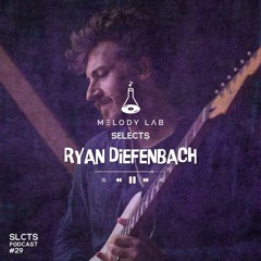 Melody Lab Selects Ryan Diefenbach [SLCTS #29]