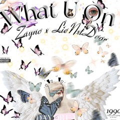 What U On - luvzayno (Ft. LieNxtDoor) Version #1