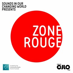 Sounds in Our Changing World Presents: Zone Rouge