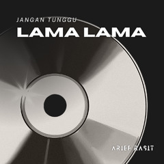 JANGAN TUNGGU LAMA LAMA #JDM ( ARIEF RASIT )