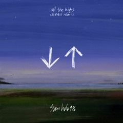 San Holo  - All The Highs (IMANU Remix)