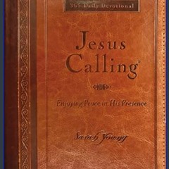 Read eBook [PDF] 📖 Jesus Calling, Large Text Brown Leathersoft, with full Scriptures: Enjoying Pea