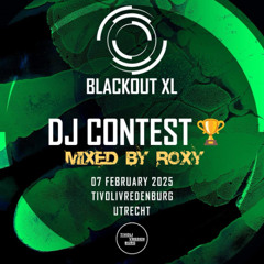 ROXY -  Blackout XL 2025 -  DJ Contest
