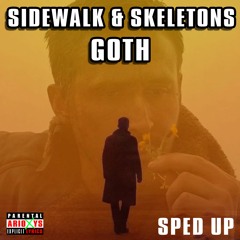 💛GOTH - Sidewalk & Skeletons ( SPED UP ) 💛 but you're RYAN GOSLING 💛