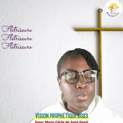 Vision Prophétique 2023 - 1/4 La Mariée - Sœur Marie - Cécile Du Saint Esprit