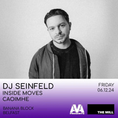 CAOIMHE - AVA and The Mill presents DJ Seinfeld @ Banana Block- Belfast