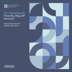 DJ Christian B - Find My Way (Discosteps Remix)