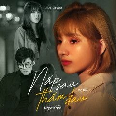 Nấp sau thấm đau- Ngọc Kara ft DC Tâm(Lyrics)