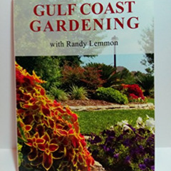 [Read] PDF 📒 Gulf Coast Gardening with Randy Lemmon by  Randy Lemmon EPUB KINDLE PDF