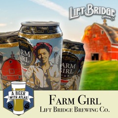 Farm Girl by Lift Bridge Brewing - A Beer with Atlas 249