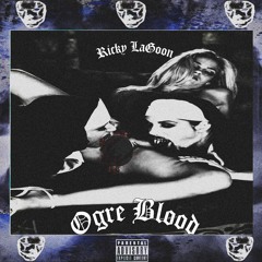 OGRE BLOOD (produced by. @drownthefeds)