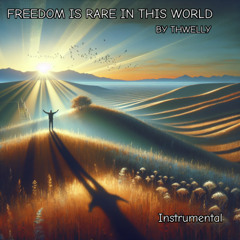 Freedom is rare in this world