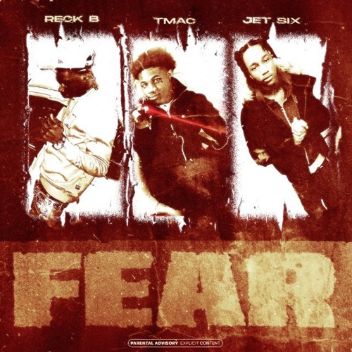 T Mac x Jet Six x Reck B - Fear