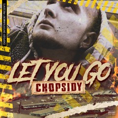 Chopsidy - Let You Go
