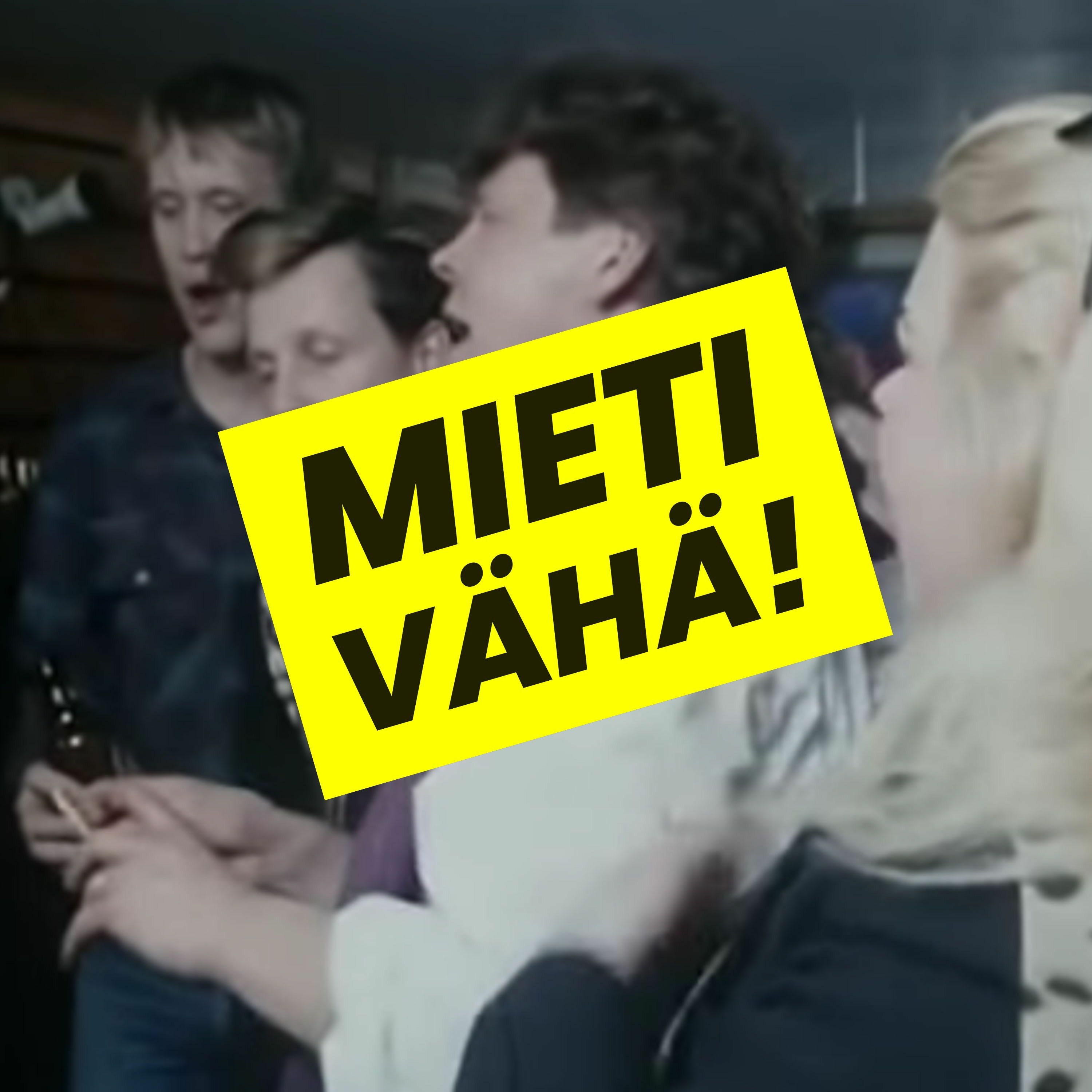 MIETI VÄHÄ!