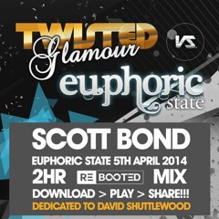 SCOTT BOND - TWISTED GLAMOUR vs. EUPHORIC STATE REBOOTED - 5 APRIL 2014 [DOWNLOAD > PLAY > SHARE!!!]
