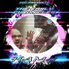 TDC Presents: The Early Chronicles Series Part 18 | HAMdj