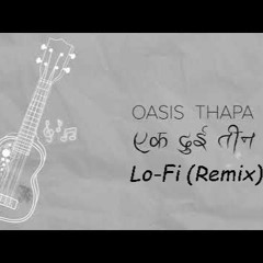 Ek Dui Teen (Remix) - Oasis Thapa