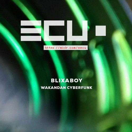Blixaboy - Wakandan Cyberfunk DJ Set (wECU 08-2020)