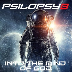Psilopsyb - Into The Mind Of God