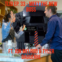 Ep. 34 - Meet the New Boss ft. Jon Melrod & Tyler Daguerre