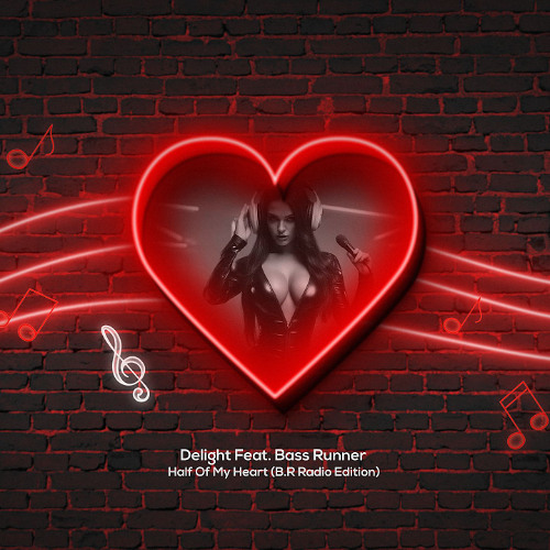 Half Of My Heart (B.R Radio Edit) Delight Feat. Bass Runner