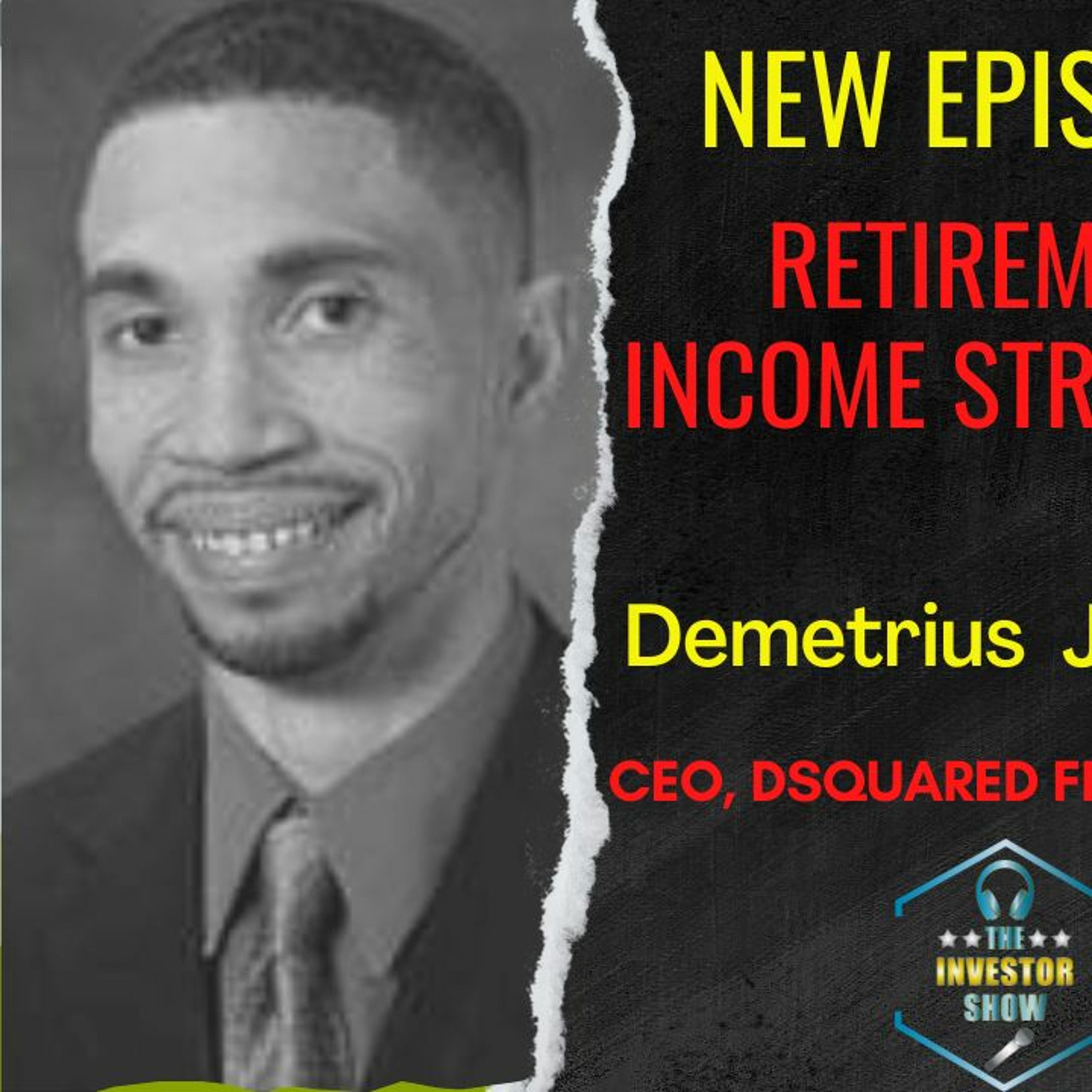 Retirement Income Strategies with Demetrius Rayden Johnson
