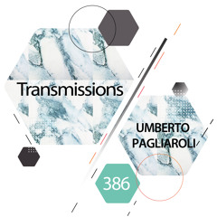 Transmissions 386 with Umberto Pagliaroli