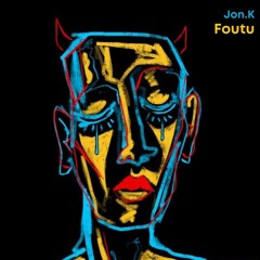 Jon.K - Foutu [Exclusive]