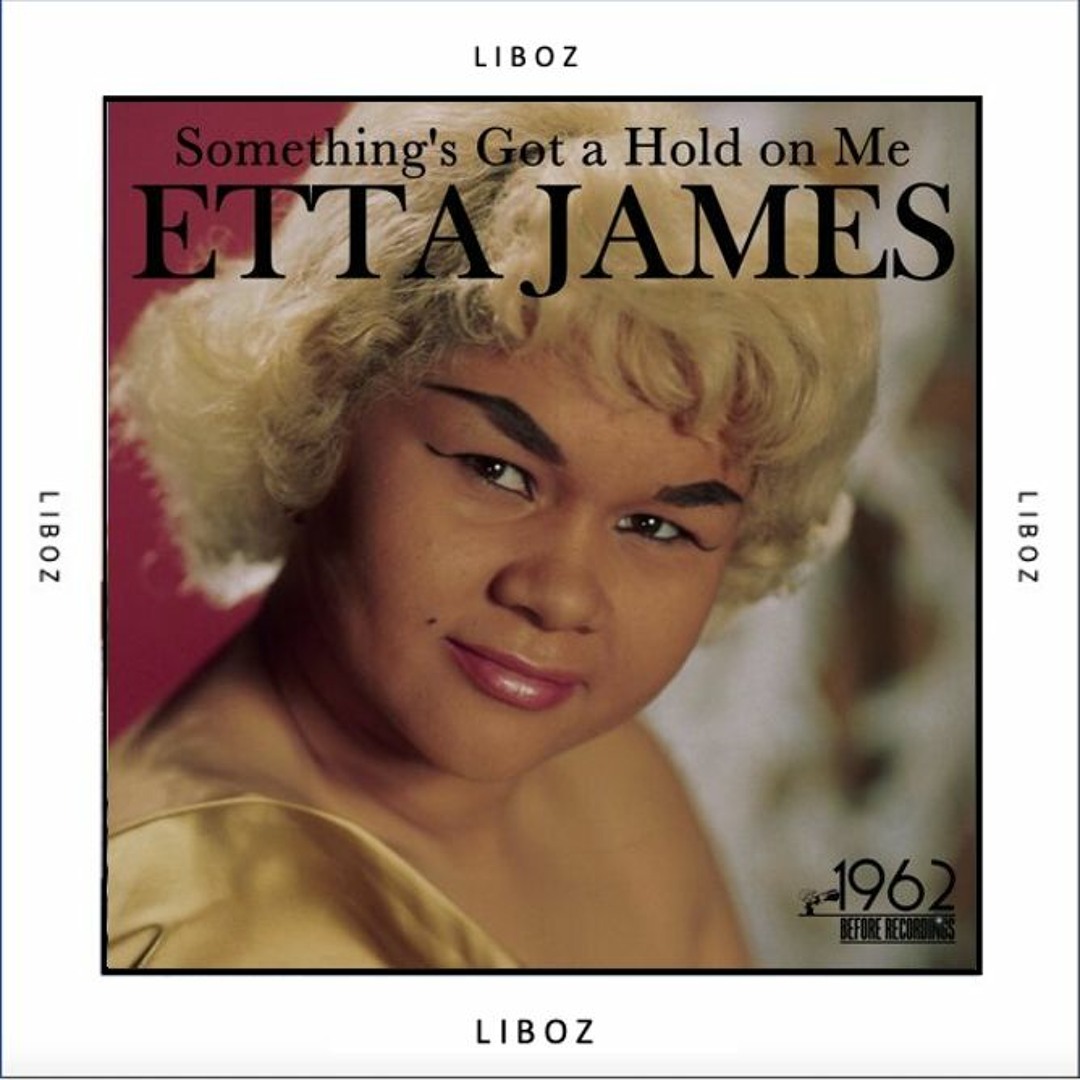 Stream Etta James - Something's Got A Hold On Me (Liboz Edit