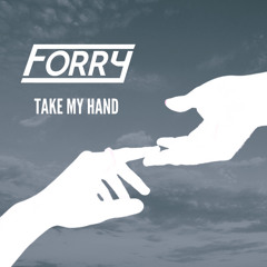 Forry - Take My Hand - FREE DL
