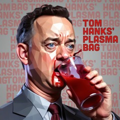 Tom Hanks' Plasma Bag (Project Chaney x Paranoid American)