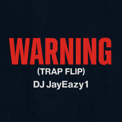 WARNING (Trap Flip) – DJ JayEazy1