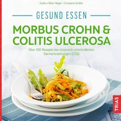read Gesund essen - Morbus Crohn & Colitis ulcerosa: Über 100 Rezepte bei chronisch-entzündlichen