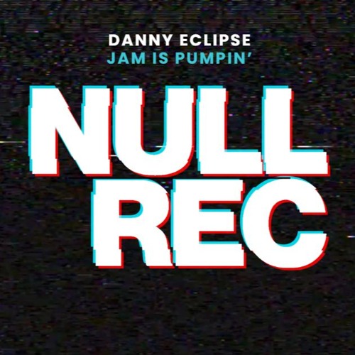 DANNY ECLIPSE - JAM IS PUMPIN'