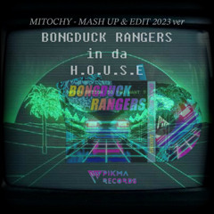 Bongduck Rangers In Da H.O.U.S.E - MITOCHY MASH UP & EDIT 2023 Ver