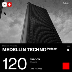 MTP 120 - Medellin Techno Podcast Episodio 120 - Ivanov