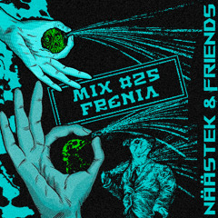 NääsTek & Friends Minimix #25: Frenia