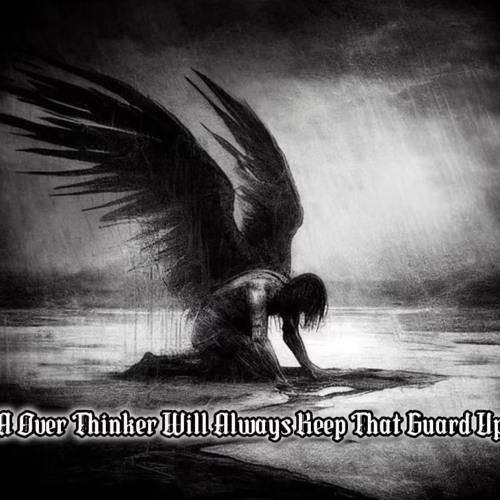 A Over Thinker Will Always Keep That Guard Up (prod.Y.G Beats)