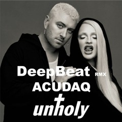UNHOLY - (ACUDAQ DeepBeat remix) Bootleg