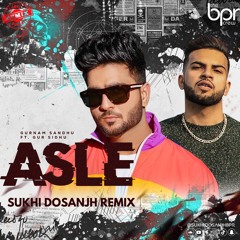 Asle (Desi Mix) - Sukhi Dosanjh - Gurman Sandhu