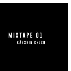 Mixtape 01 // Kässrin Kelch