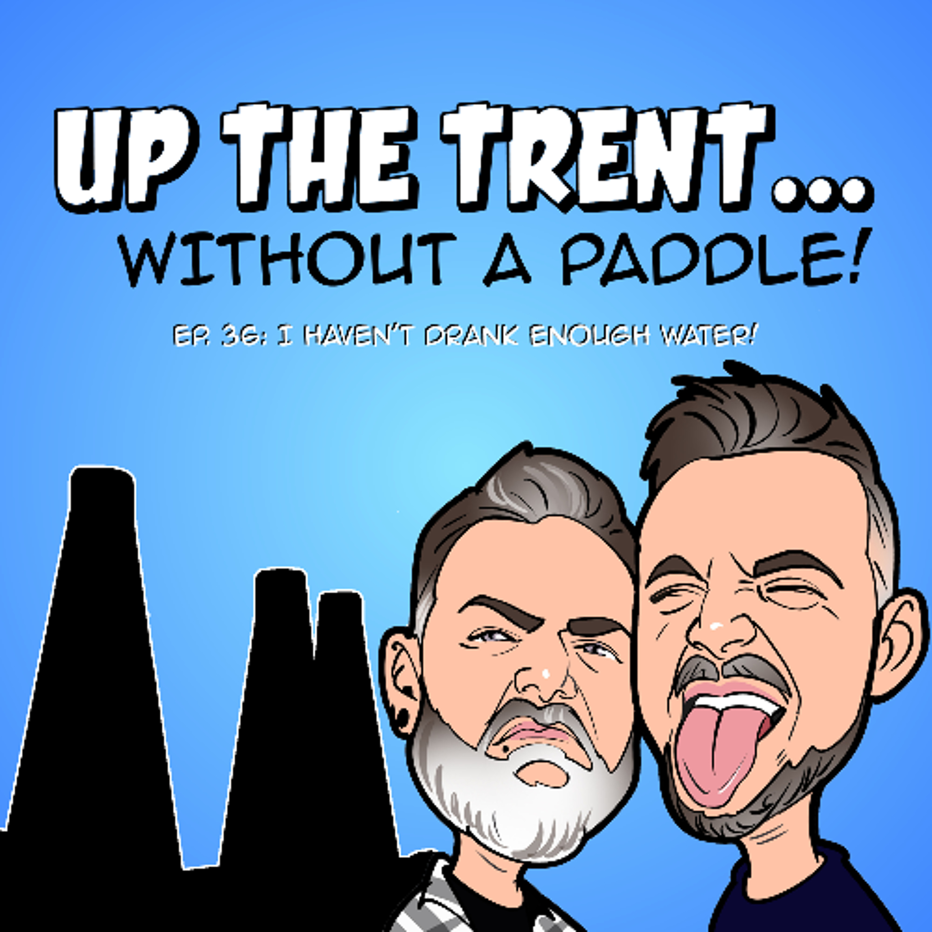 Episode 36 - I Haven't Drank Enough Water!