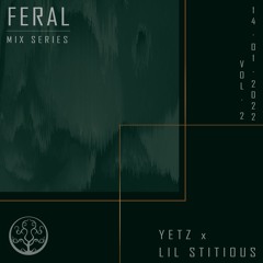 Feral Mix Series Vol. 002 W/ Lil Stitious & Yetz(Mastered By Smol)