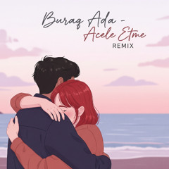 Hande Yener - Acele Etme (REMIX) (Buraq Ada Cover Turkish POP)