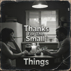 Thanks For The Small Things