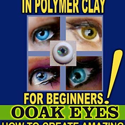 [DOWNLOAD] PDF 📚 SCULPTING THE EASY WAY IN POLYMER CLAY FOR BEGINNERS 3: How to crea