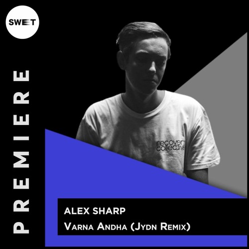 PREMIERE : Alex Sharp - Varṇa Andha (Jydn Remix)[Recovery Collective]