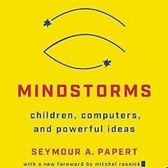 *) Mindstorms: Children, Computers, And Powerful Ideas BY: Seymour A Papert (Author) =E-book@